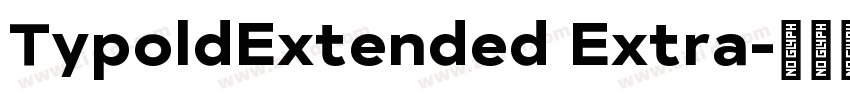 TypoldExtended Extra字体转换 TypoldExtended Extra字体转换